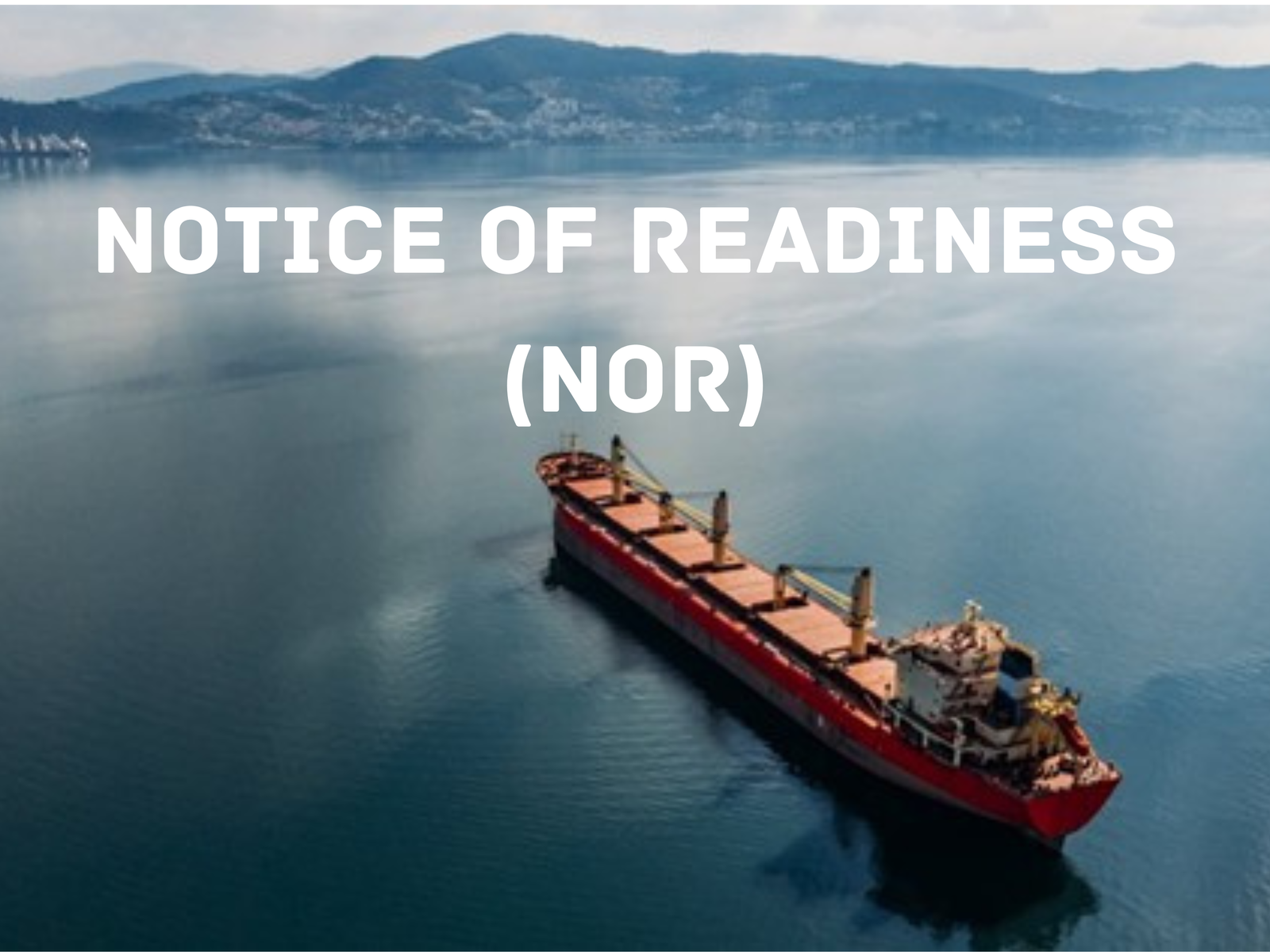 Essential Guide to Notice of Readiness (NOR) in Shipping