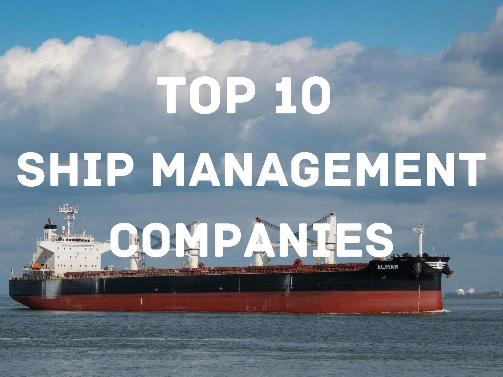 Top 10 Ship Management Companies: Pioneering Maritime Excellence